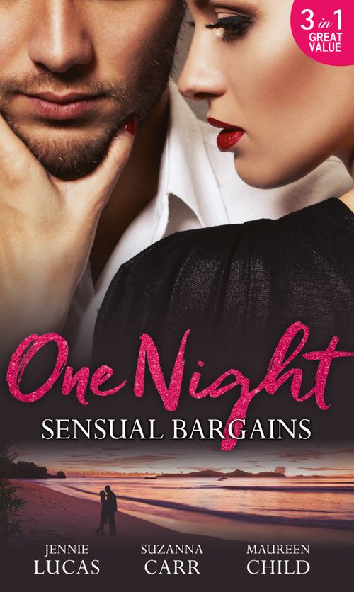 One Night: Sensual Bargains: Nine Months to Redeem Him / A Deal with Benefits / After Hours with Her Ex by Jennie Lucas, Susanna Carr and Maureen Child (9781474075565)