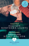 Christmas Under The Northern Lights / Mistletoe Kiss With The Heart Doctor: Christmas Under the Northern Lights / Mistletoe Kiss with the Heart Doctor (Mills & Boon Medical) by Annie O'Neil and Marion Lennox