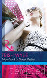 New York's Finest Rebel (Mills & Boon Modern Heat) by Trish Wylie