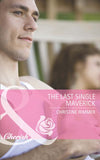 The Last Single Maverick (Montana Mavericks: Back in the Saddle, Book 1) (Mills & Boon Cherish) by Christine Rimmer