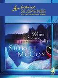 When Silence Falls (Mills & Boon Love Inspired) by Shirlee McCoy