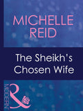 The Sheikh's Chosen Wife (Hot-Blooded Husbands, Book 1) (Mills & Boon Modern) by Michelle Reid