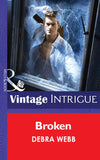 Broken (Colby Agency: The New Equalizers, Book 3) (Mills & Boon Intrigue): First edition by Debra Webb (9781472035523)