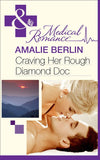Craving Her Rough Diamond Doc (Mills & Boon Medical): First edition by Amalie Berlin (9781472003409)