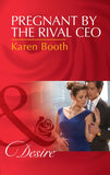 Pregnant By The Rival Ceo (Mills & Boon Desire) by Karen Booth
