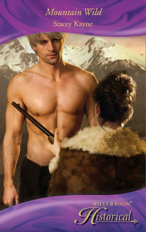 Mountain Wild (Mills & Boon Historical): First edition by Stacey Kayne (9781408916100)