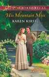 His Mountain Miss (Smoky Mountain Matches, Book 3) (Mills & Boon Love Inspired Historical): First edition by Karen Kirst (9781472012951)