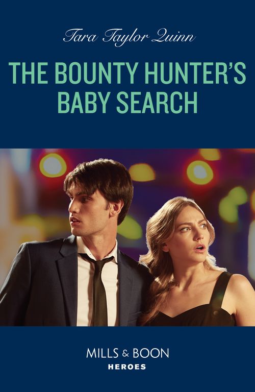 The Bounty Hunter's Baby Search (Sierra's Web, Book 6) (Mills & Boon Heroes) by Tara Taylor Quinn