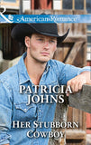 Her Stubborn Cowboy (Hope, Montana, Book 2) (Mills & Boon American Romance) by Patricia Johns