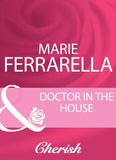 Doctor In The House (Mills & Boon Cherish) by Marie Ferrarella