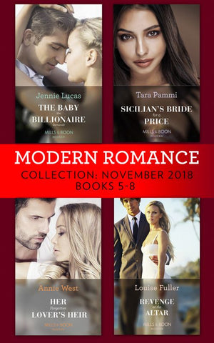 Modern Romance November Books 5-8: The Baby the Billionaire Demands (Secret Heirs of Billionaires) / Sicilian's Bride For a Price / Her Forgotten Lover's Heir / Revenge at the Altar (9781474086707)