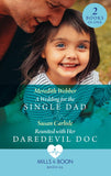 A Wedding For The Single Dad / Reunited With Her Daredevil Doc: A Wedding for the Single Dad / Reunited with Her Daredevil Doc (Mills & Boon Medical) by Meredith Webber and Susan Carlisle