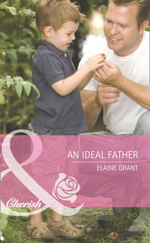 An Ideal Father (Suddenly a Parent, Book 10) (Mills & Boon Cherish): First edition by Elaine Grant (9781408920398)