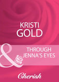 Through Jenna's Eyes (Mills & Boon Cherish): First edition by Kristi Gold (9781408960295)