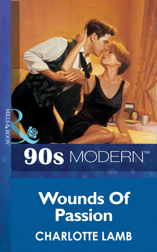 Wounds Of Passion (Mills & Boon Vintage 90s Modern): First edition by Charlotte Lamb (9781408985281)