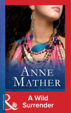 A Wild Surrender (Mills & Boon Modern): First edition by Anne Mather (9781472099426)