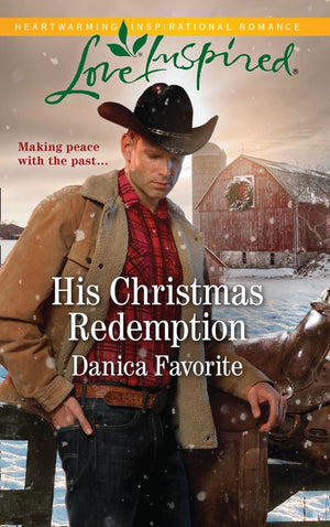 His Christmas Redemption (Three Sisters Ranch, Book 3) (Mills & Boon Love Inspired) by Danica Favorite