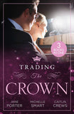 Trading The Crown: Not Fit for a King (A Royal Scandal) / Helios Crowns His Mistress / The Billionaire's Secret Princess by Jane Porter, Michelle Smart and Caitlin Crews (9780008933678)