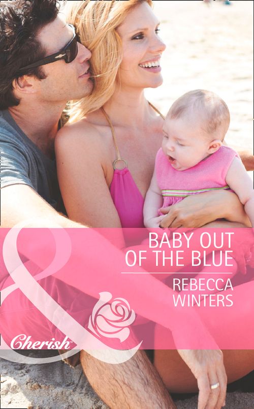 Baby Out Of The Blue (Tiny Miracles, Book 1) (Mills & Boon Cherish): First edition by Rebecca Winters (9781472004635)