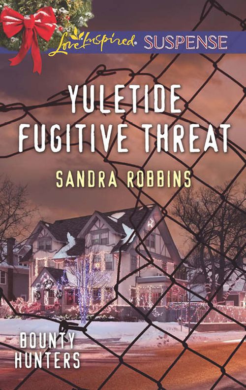 Yuletide Fugitive Threat (Bounty Hunters, Book 3) (Mills & Boon Love Inspired Suspense) (9781474046435)