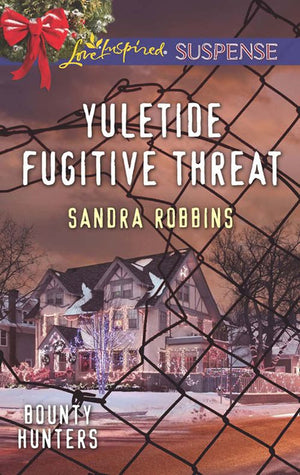 Yuletide Fugitive Threat (Bounty Hunters, Book 3) (Mills & Boon Love Inspired Suspense) (9781474046435)