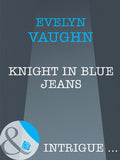 Knight In Blue Jeans (The Blade Keepers, Book 1) (Mills & Boon Intrigue) by Evelyn Vaughn