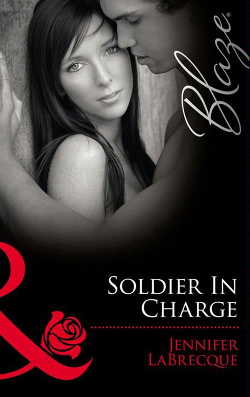 Soldier In Charge: Ripped! (Uniformly Hot!) / Triple Threat (Uniformly Hot!) (Mills & Boon Blaze): First edition by Jennifer LaBrecque (9781408915387)