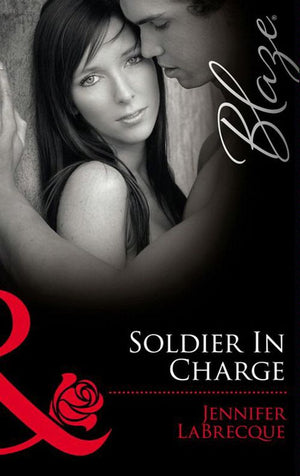 Soldier In Charge: Ripped! (Uniformly Hot!) / Triple Threat (Uniformly Hot!) (Mills & Boon Blaze): First edition by Jennifer LaBrecque (9781408915387)