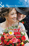 The Cowboy's Christmas Bride (Hope, Montana, Book 3) (Mills & Boon Western Romance) by Patricia Johns
