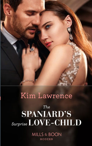 The Spaniard's Surprise Love-Child (Spanish Secret Heirs, Book 1) (Mills & Boon Modern) by Kim Lawrence
