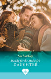 Daddy For The Midwife's Daughter (Mills & Boon Medical) by Sue MacKay (9780008950538)