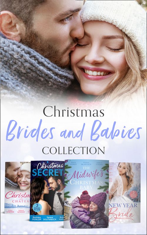 Christmas Brides And Babies Collection (Mills & Boon Collections) by Kate Hardy, Fiona McArthur, Emily Forbes, Barbara Dunlop, Teresa Southwick, Brenda Harlen, Fiona Harper, Marion Lennox, Rebecca Winters, Scarlet Wilson and Barbara Wallace (9780263278613)