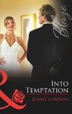 Into Temptation (Mills & Boon Blaze) by Jeanie London