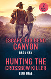 Escape: Big Bend Canyon / Hunting The Crossbow Killer: Escape: Big Bend Canyon / Hunting the Crossbow Killer (A Mystic Lake Mystery) (Mills & Boon Heroes) by Barb Han and Lena Diaz (9780263397062)