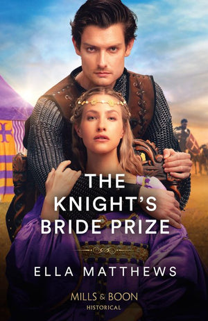 The Knight's Bride Prize (The Knights' Missions, Book 2) (Mills & Boon Historical) by Ella Matthews (9780008940072)