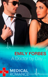 A Doctor By Day… (Tempted & Tamed, Book 1) (Mills & Boon Medical) by Emily Forbes