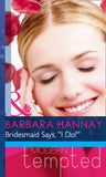 Bridesmaid Says, ''I Do!'' (Changing Grooms, Book 1) (Mills & Boon Modern Heat): First edition by Barbara Hannay (9781408919996)