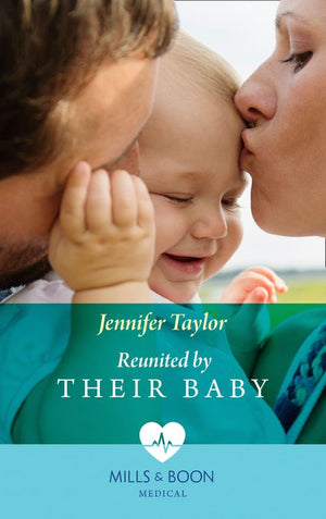 Reunited By Their Baby (The Larches Practice, Book 3) (Mills & Boon Medical) by Jennifer Taylor (9781474075022)