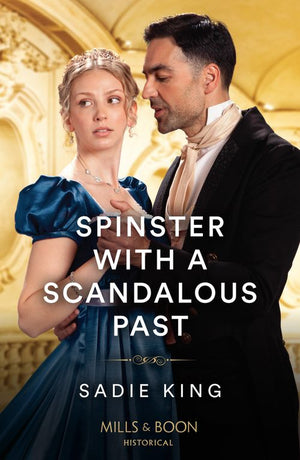 Spinster With A Scandalous Past (Mills & Boon Historical) by Sadie King (9780008934569)