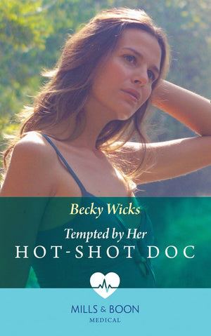 Tempted By Her Hot-Shot Doc (Mills & Boon Medical) by Becky Wicks