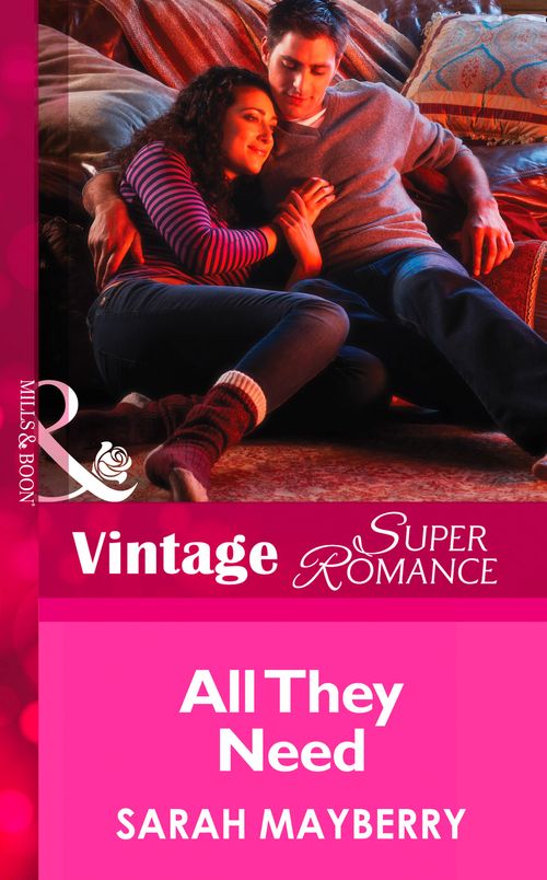 All They Need (Mills & Boon Vintage Superromance): First edition by Sarah Mayberry (9781472026873)