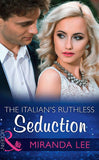 The Italian's Ruthless Seduction (Rich, Ruthless and Renowned, Book 1) (Mills & Boon Modern) by Miranda Lee