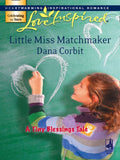 Little Miss Matchmaker (A Tiny Blessings Tale, Book 5) (Mills & Boon Love Inspired) by Dana Corbit