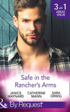 Safe In The Rancher's Arms: Stranded with the Rancher / Sheltered by the Millionaire / Pregnant by the Texan (Texas Cattleman's Club: After the Storm) (Mills & Boon By Request) by Janice Maynard, Catherine Mann and Sara Orwig