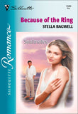 Because Of The Ring (Mills & Boon Silhouette): First edition (9781474025027)