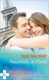 Reunited…In Paris! (Mills & Boon Medical) by Sue MacKay