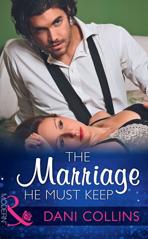 The Marriage He Must Keep (The Wrong Heirs, Book 0) (Mills & Boon Modern) by Dani Collins