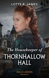 The Housekeeper Of Thornhallow Hall (Gentlemen of Mystery, Book 1) (Mills & Boon Historical) by Lotte R. James