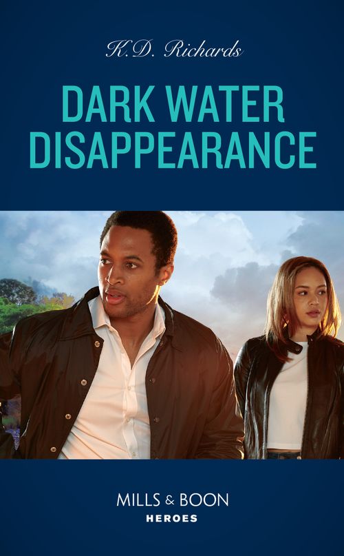 Dark Water Disappearance (West Investigations, Book 5) (Mills & Boon Heroes) by K.D. Richards (9780008922948)