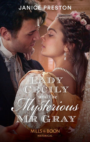 Lady Cecily And The Mysterious Mr Gray (The Beauchamp Betrothals, Book 3) (Mills & Boon Historical) (9781474073660)
